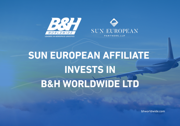 Sun European invests in B&H Worldwide Ltd aerospace logistics company.